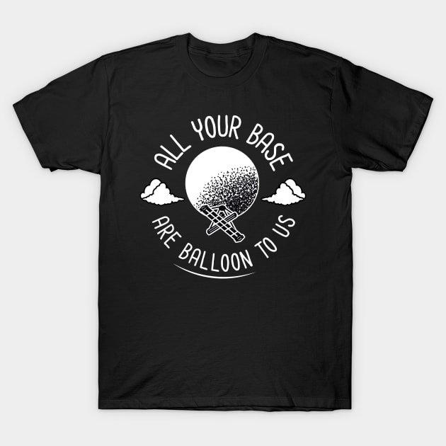 All Your Base Are Balloon To Us - Chinese Spy Balloon T-Shirt by aaronsartroom